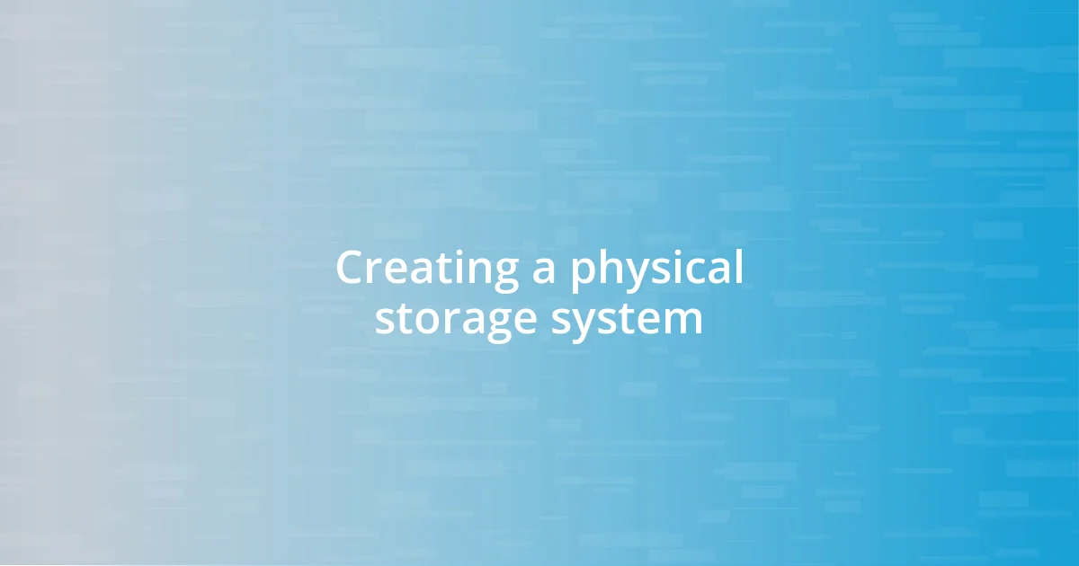 Creating a physical storage system