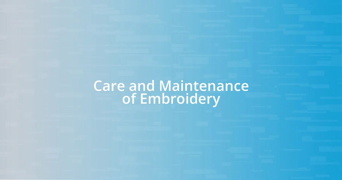 Care and Maintenance of Embroidery