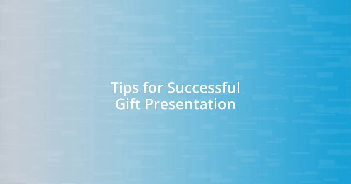 Tips for Successful Gift Presentation