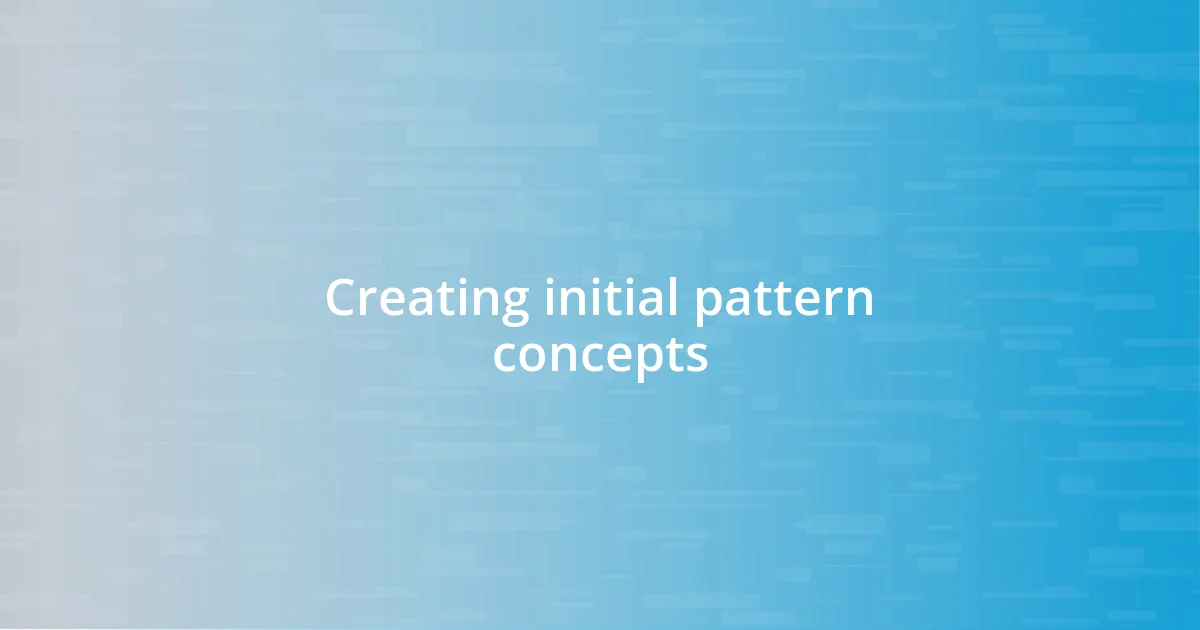 Creating initial pattern concepts