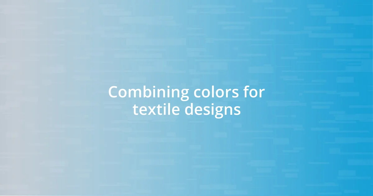 Combining colors for textile designs