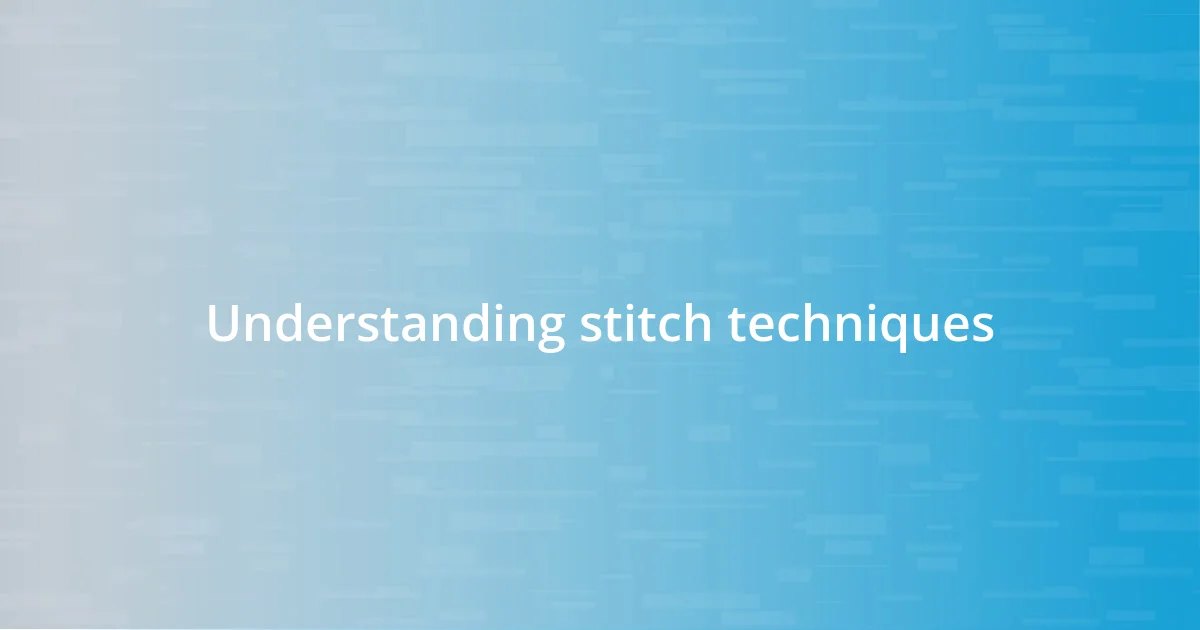 Understanding stitch techniques