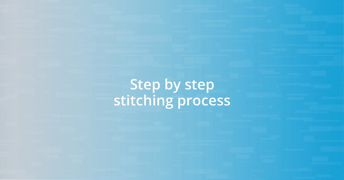 Step by step stitching process