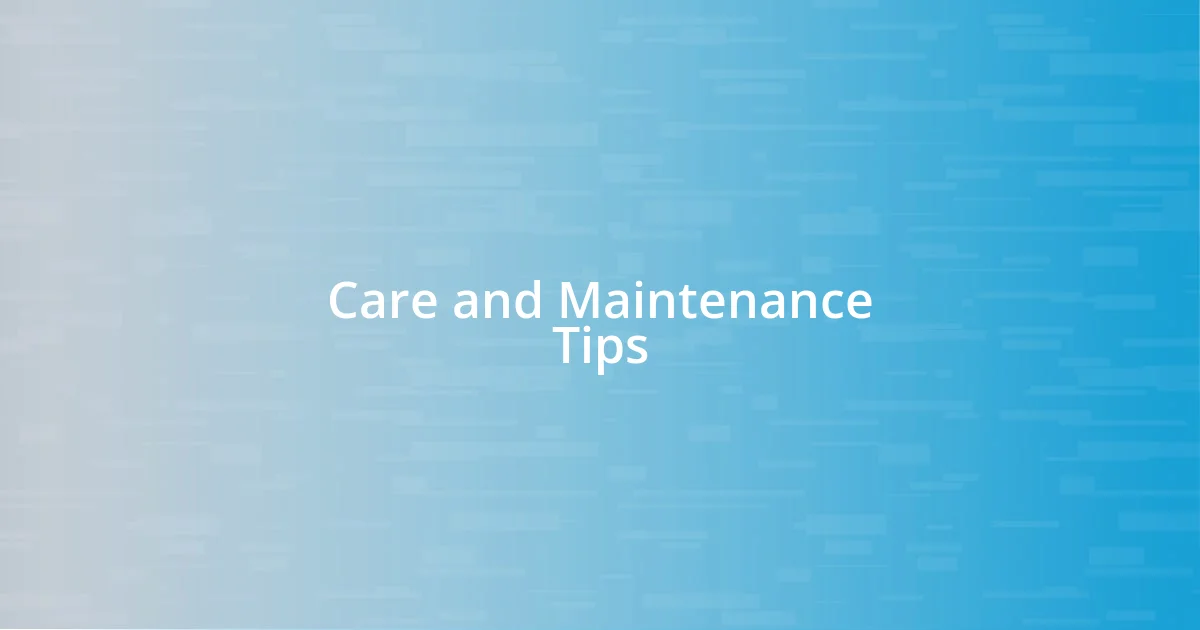 Care and Maintenance Tips