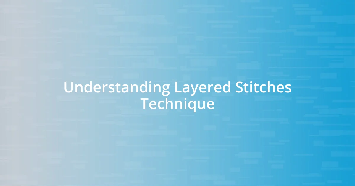 Understanding Layered Stitches Technique