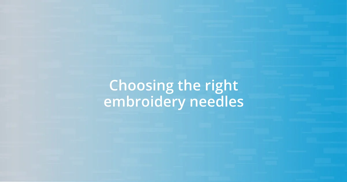 Choosing the right embroidery needles