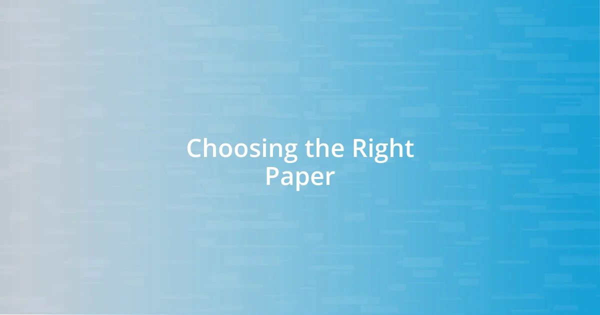 Choosing the Right Paper