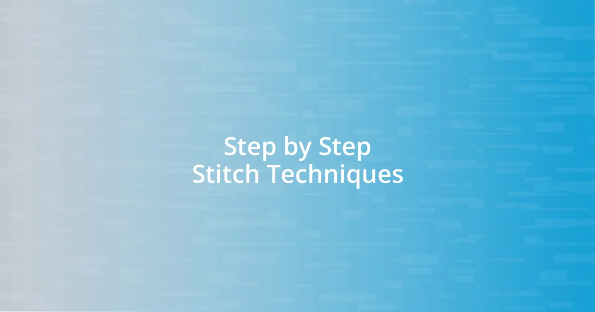 Step by Step Stitch Techniques