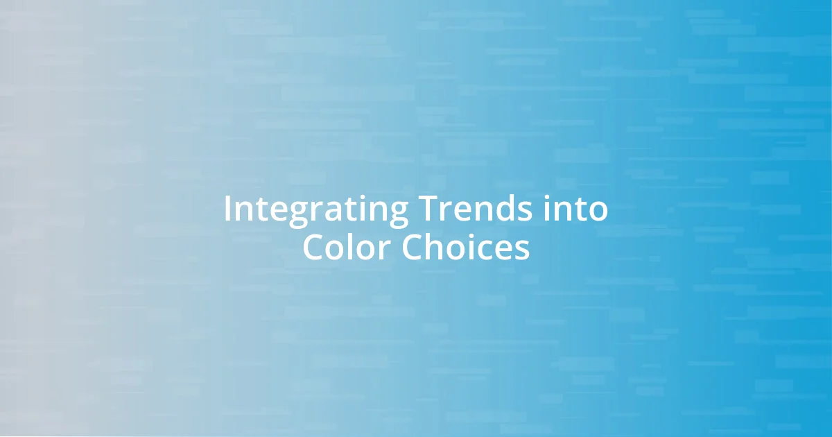 Integrating Trends into Color Choices