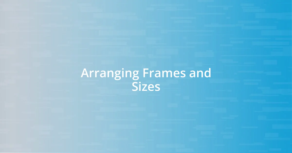 Arranging Frames and Sizes