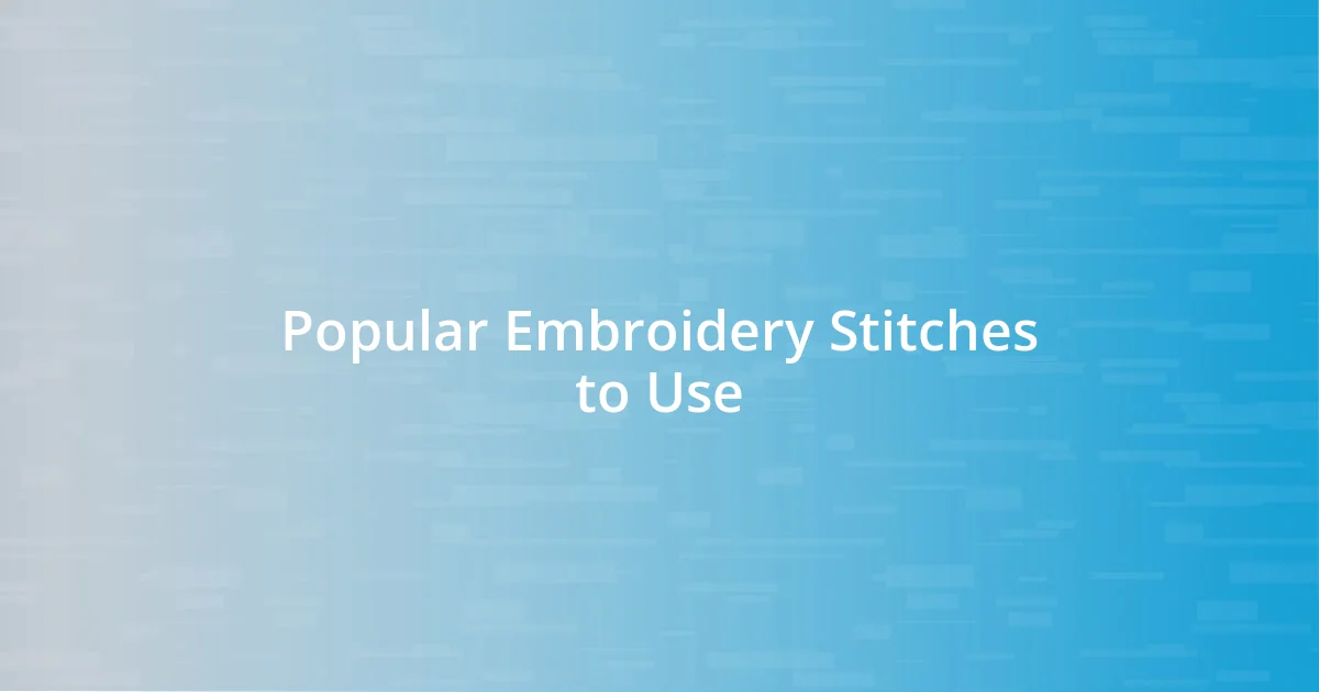 Popular Embroidery Stitches to Use