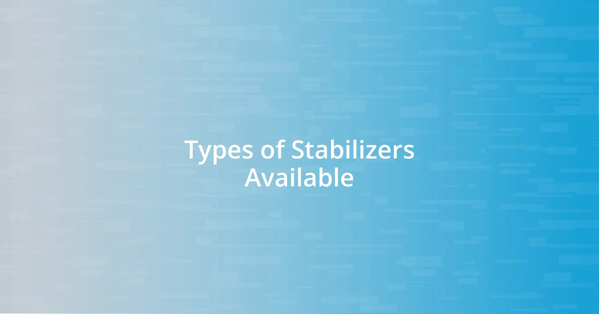 Types of Stabilizers Available