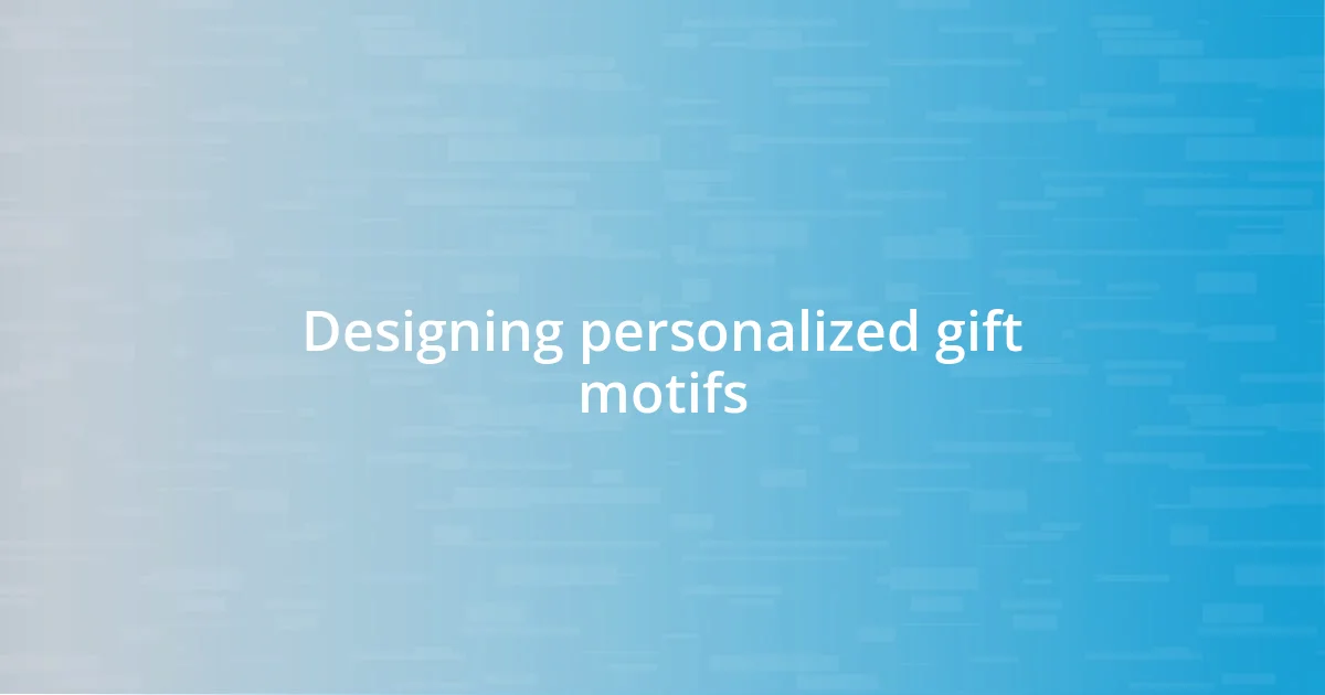 Designing personalized gift motifs