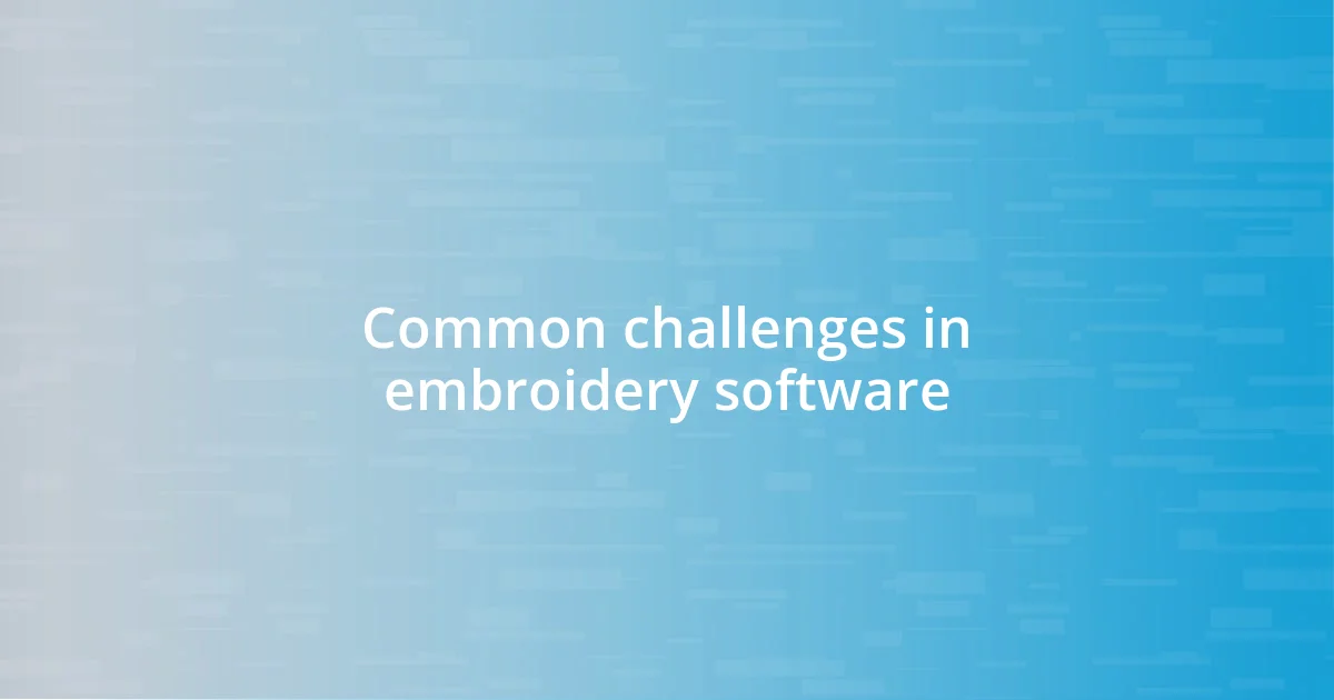 Common challenges in embroidery software