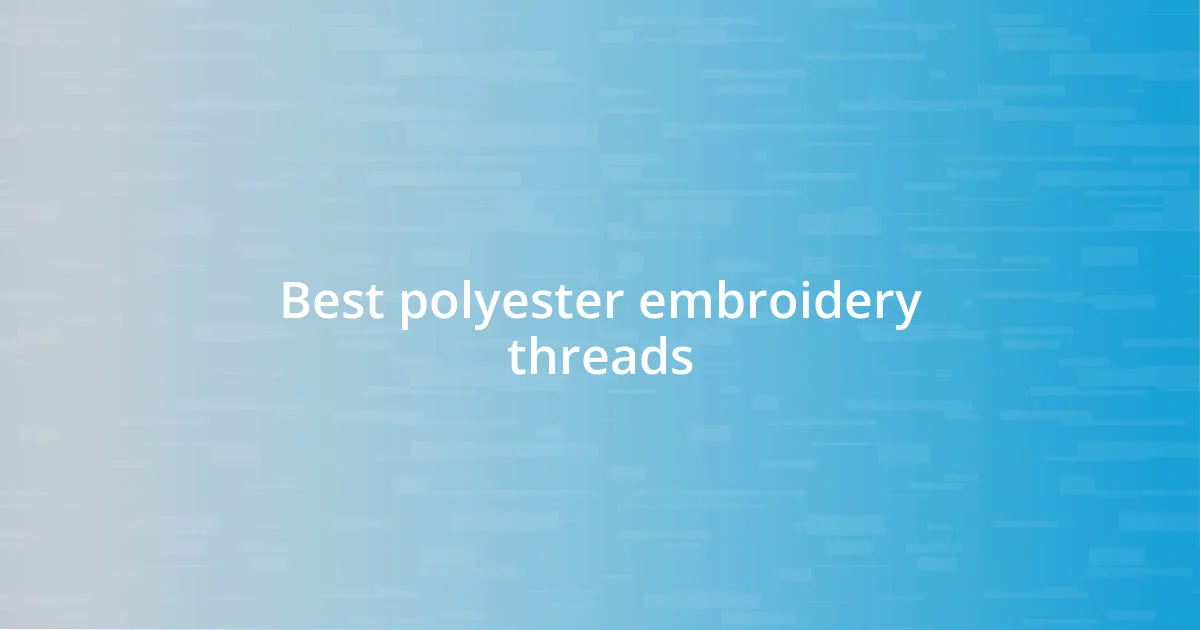 Best polyester embroidery threads