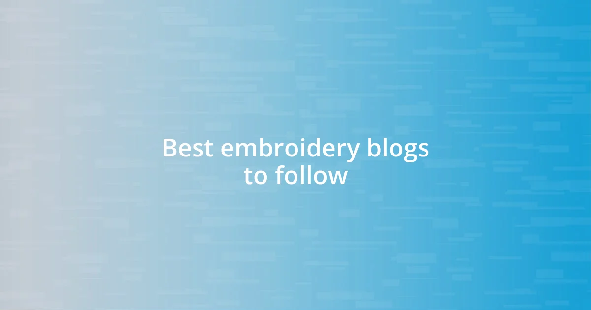 Best embroidery blogs to follow