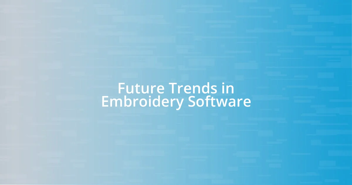 Future Trends in Embroidery Software