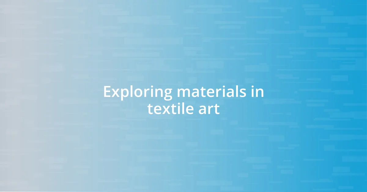 Exploring materials in textile art