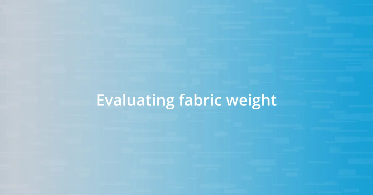 Evaluating fabric weight