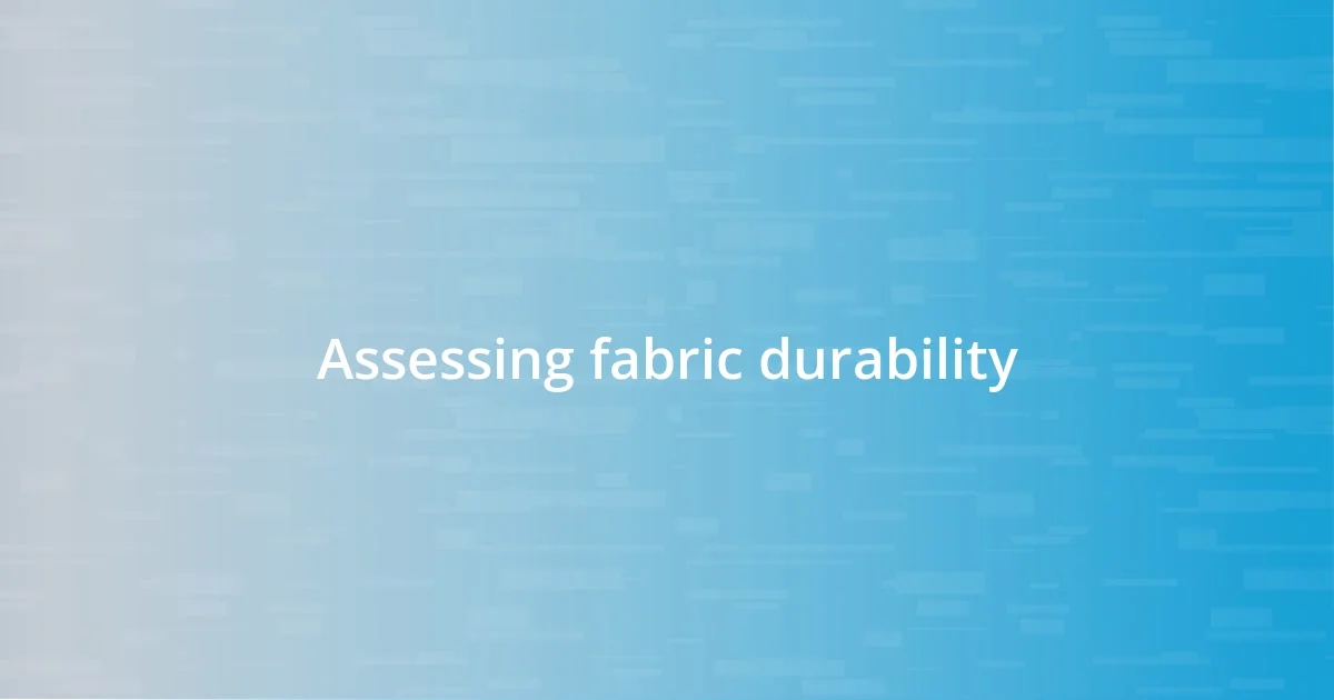 Assessing fabric durability