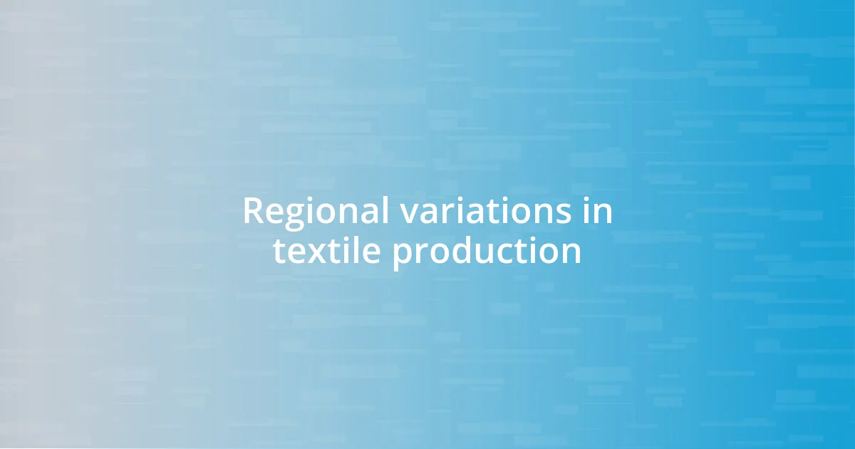 Regional variations in textile production