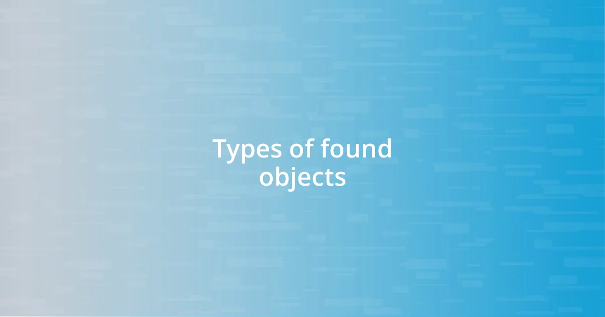 Types of found objects