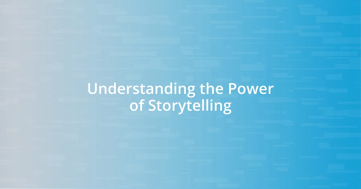 Understanding the Power of Storytelling