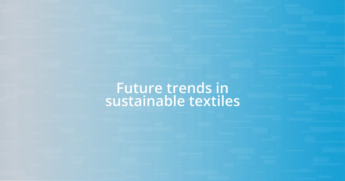 Future trends in sustainable textiles