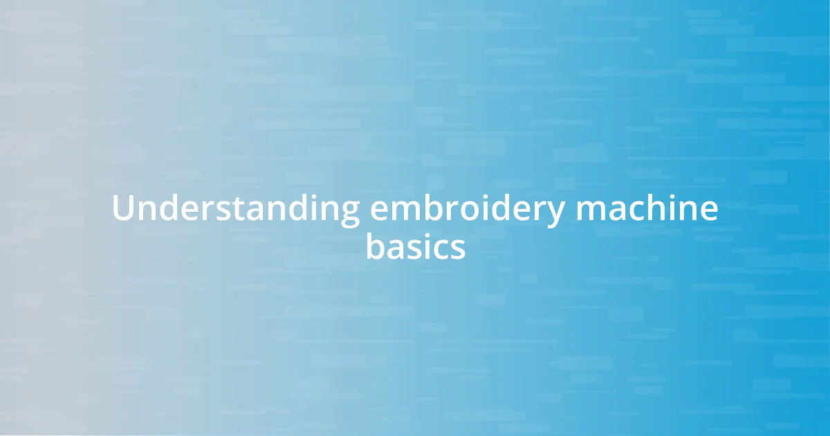 Understanding embroidery machine basics