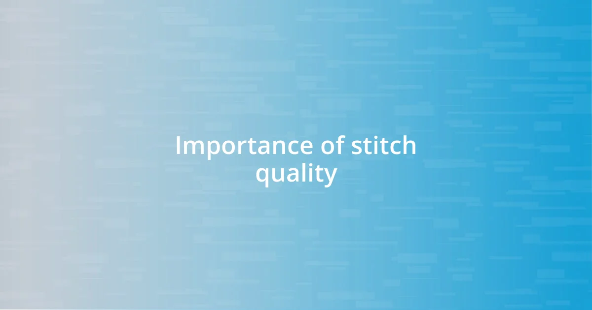 Importance of stitch quality