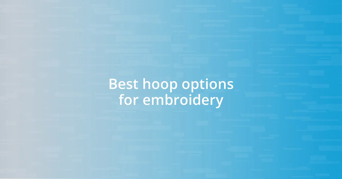 Best hoop options for embroidery