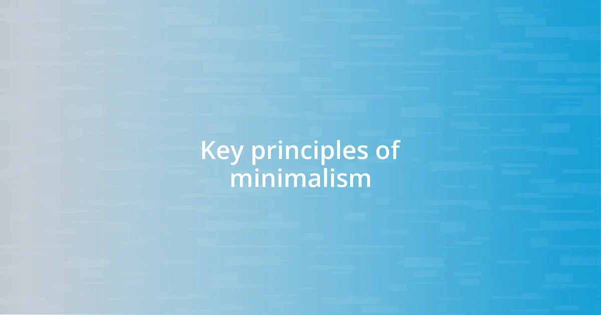 Key principles of minimalism