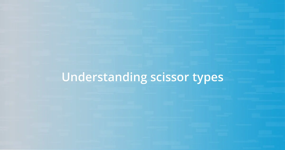 Understanding scissor types