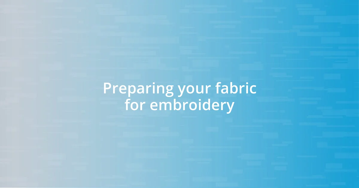 Preparing your fabric for embroidery