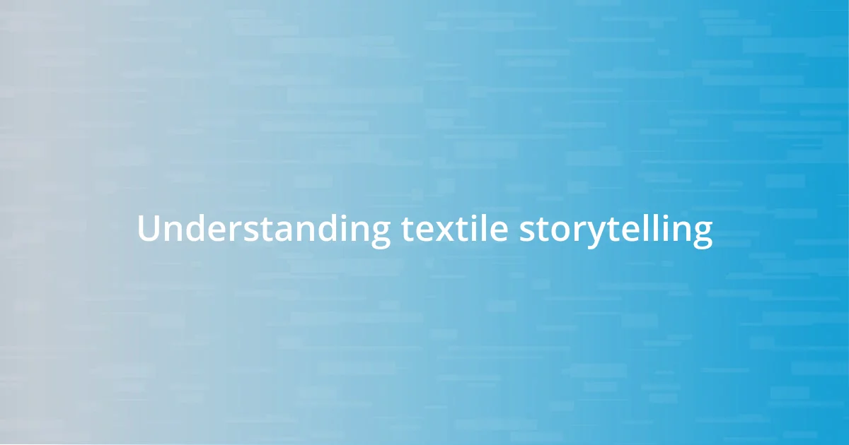 Understanding textile storytelling