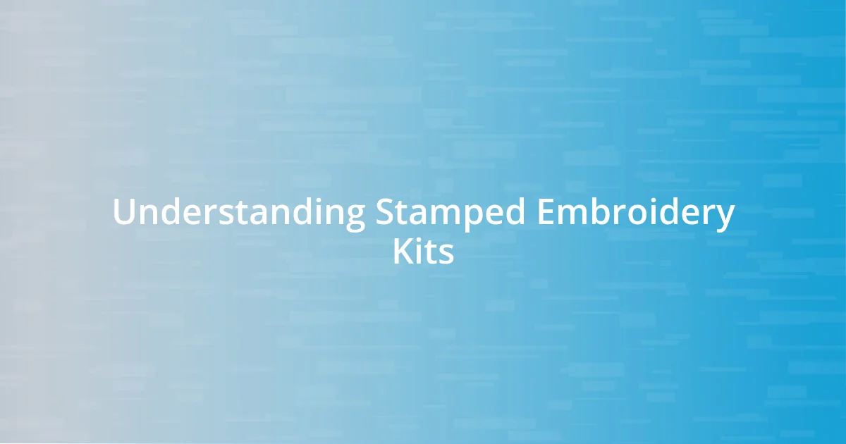 Understanding Stamped Embroidery Kits