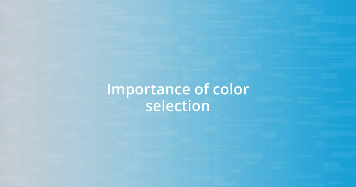 Importance of color selection