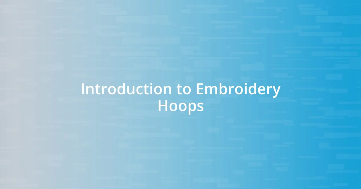 Introduction to Embroidery Hoops