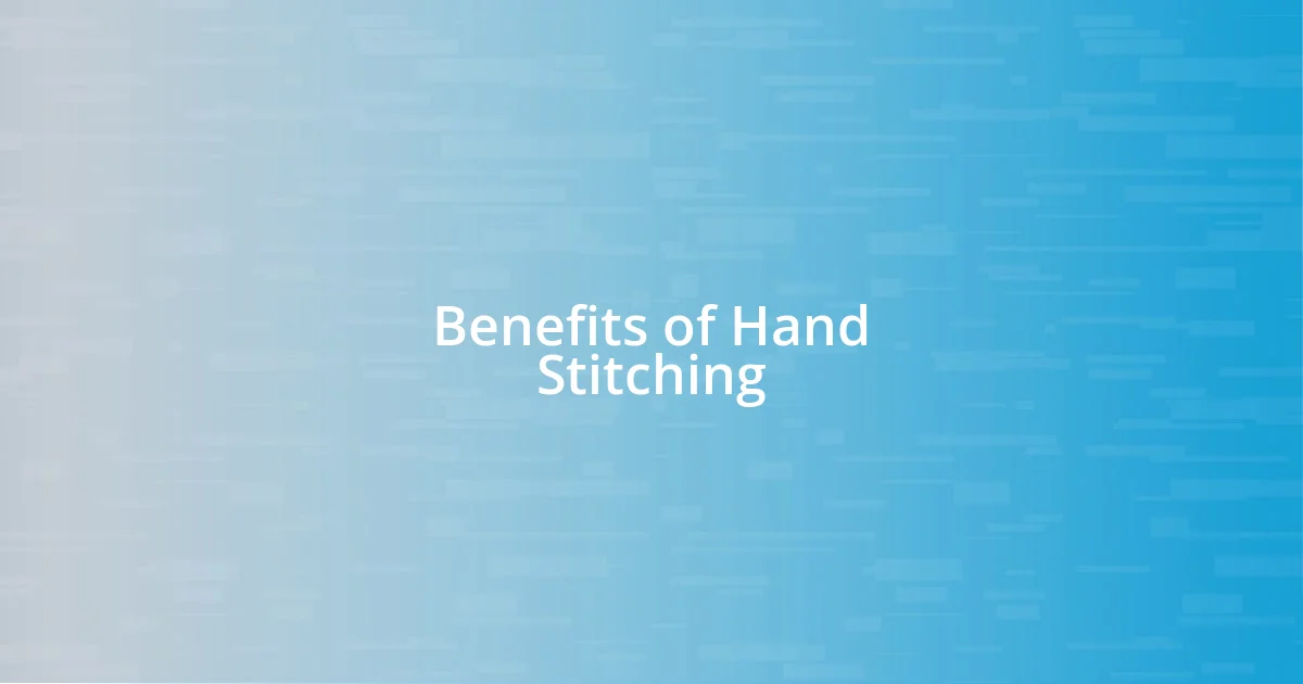 Benefits of Hand Stitching