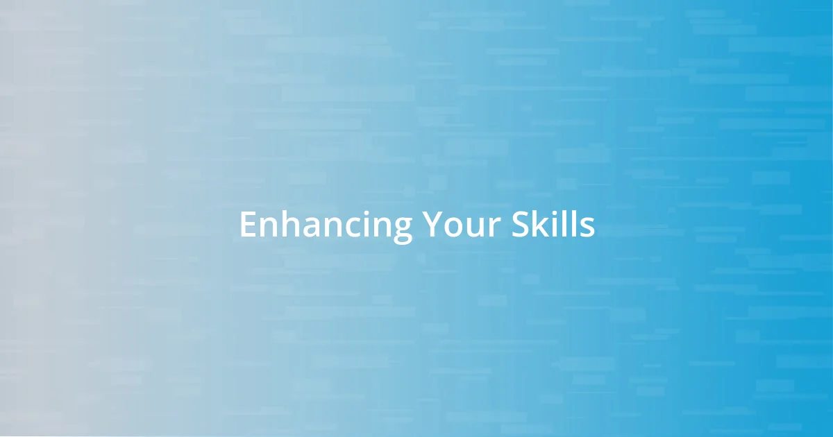 Enhancing Your Skills