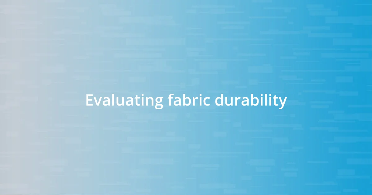 Evaluating fabric durability