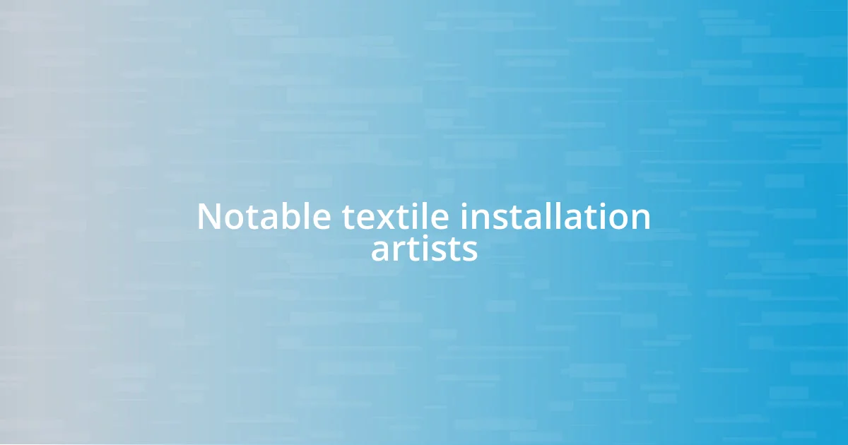 Notable textile installation artists