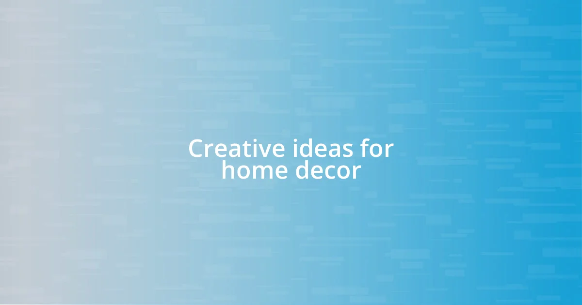 Creative ideas for home decor