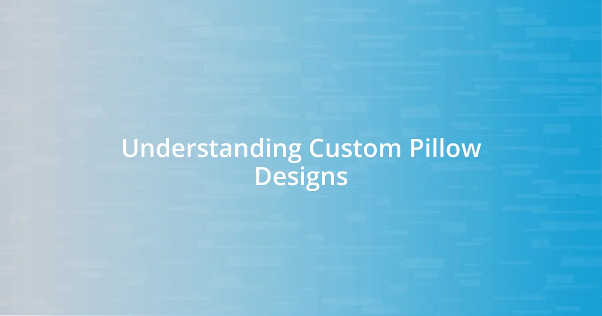 Understanding Custom Pillow Designs