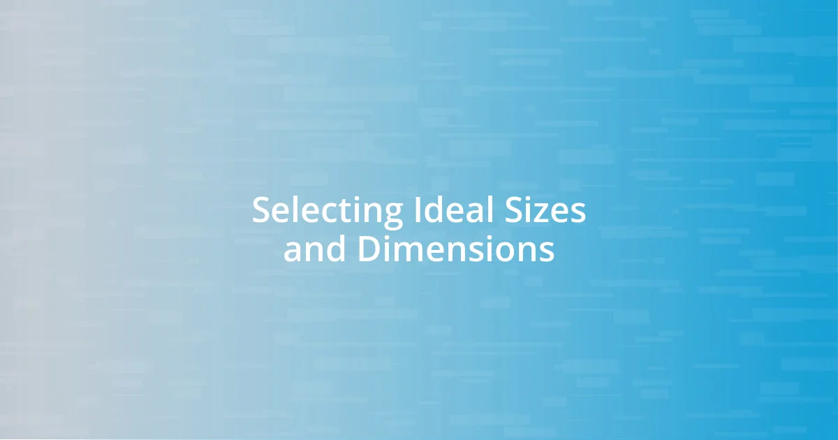 Selecting Ideal Sizes and Dimensions