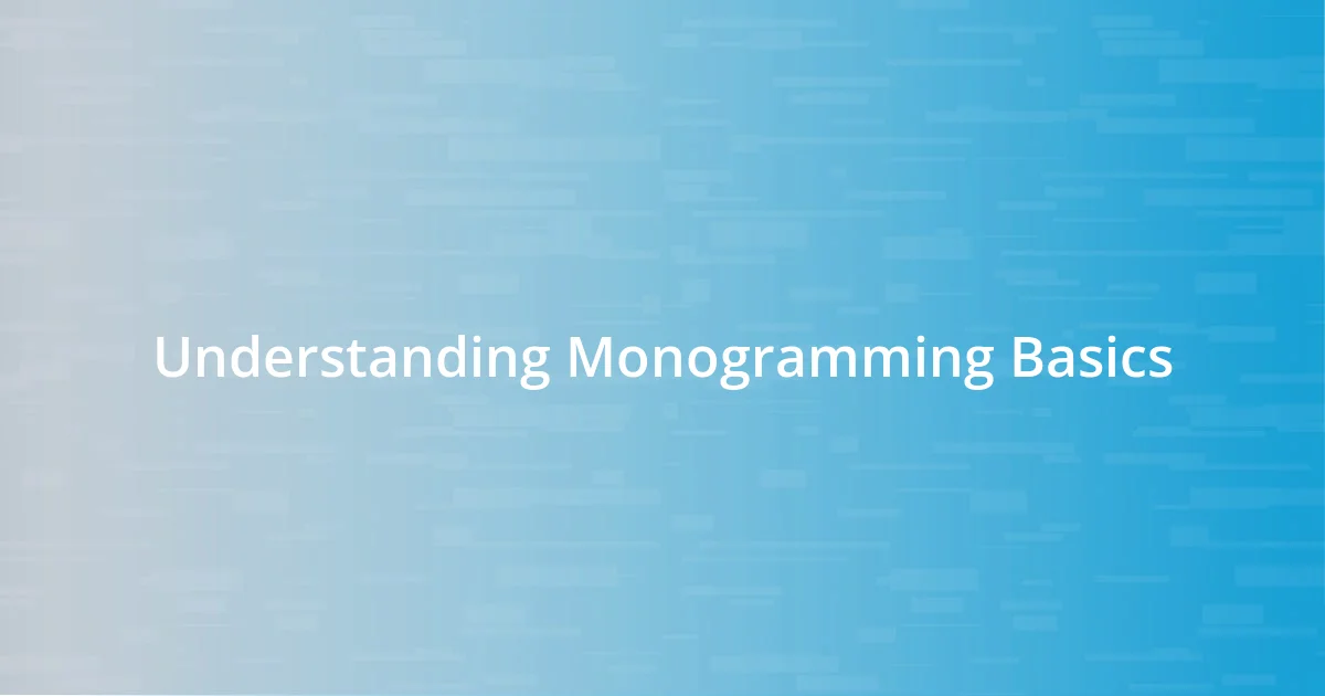 Understanding Monogramming Basics