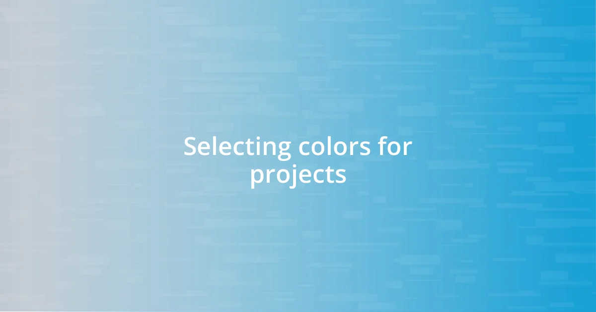 Selecting colors for projects