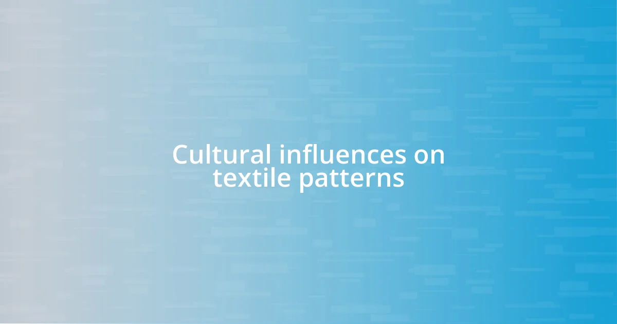 Cultural influences on textile patterns