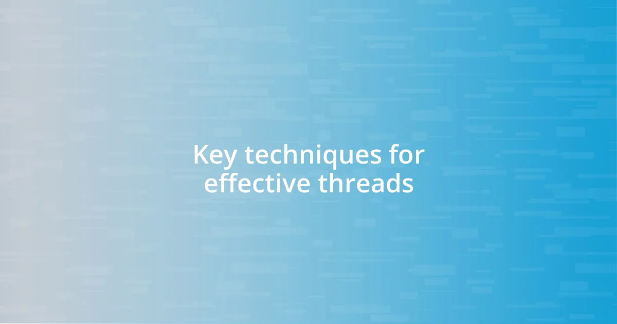 Key techniques for effective threads